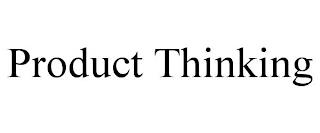 PRODUCT THINKING trademark