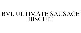 BVL ULTIMATE SAUSAGE BISCUIT trademark