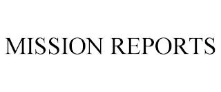 MISSION REPORTS trademark