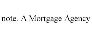 NOTE. A MORTGAGE AGENCY trademark