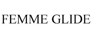 FEMME GLIDE trademark