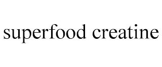 SUPERFOOD CREATINE trademark