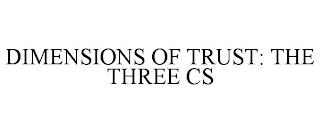 DIMENSIONS OF TRUST: THE THREE CS trademark