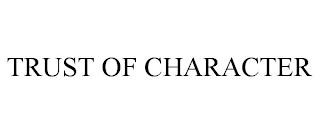 TRUST OF CHARACTER trademark