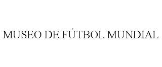 MUSEO DE FÚTBOL MUNDIAL trademark