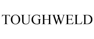 TOUGHWELD trademark