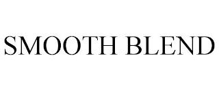 SMOOTH BLEND trademark