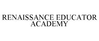 RENAISSANCE EDUCATOR ACADEMY trademark