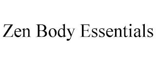 ZEN BODY ESSENTIALS trademark