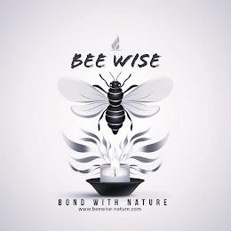 BEE WISE BOND WITH NATURE WWW.BEEWISE-NATURE.COMTURE.COM trademark