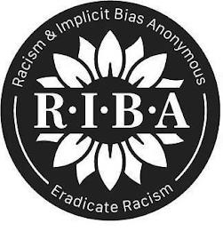 R?I?B?A RACISM & IMPLICIT BIAS ANONYMOUS ERADICATE RACISM trademark