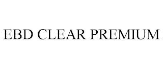 EBD CLEAR PREMIUM trademark