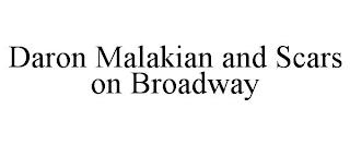 DARON MALAKIAN AND SCARS ON BROADWAY trademark