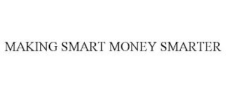 MAKING SMART MONEY SMARTER trademark