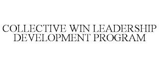 COLLECTIVE WIN LEADERSHIP DEVELOPMENT PROGRAM trademark