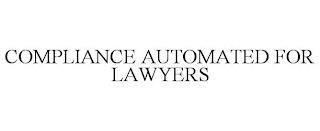 COMPLIANCE AUTOMATED FOR LAWYERS trademark