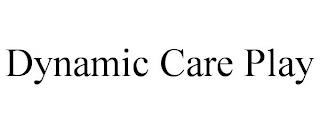 DYNAMIC CARE PLAY trademark