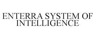 ENTERRA SYSTEM OF INTELLIGENCE trademark