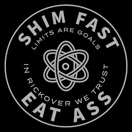 SHIM FAST EAT ASS LIMITS ARE GOALS IN RICKOVER WE TRUSTCKOVER WE TRUST trademark