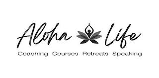 ALOHA LIFE COACHING COURSES RETREATS SPEAKING trademark