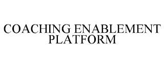 COACHING ENABLEMENT PLATFORM trademark