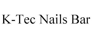 K-TEC NAILS BAR trademark