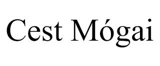 CEST MÓGAI trademark