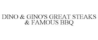 DINO & GINO'S GREAT STEAKS & FAMOUS BBQ trademark