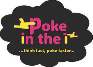 POKE IN THE I ...THINK FAST, POKE FASTER... trademark