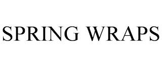 SPRING WRAPS trademark