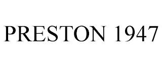 PRESTON 1947 trademark