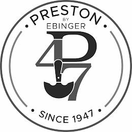 PRESTON BY EBINGER P47 SINCE 1947 trademark