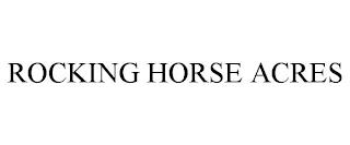 ROCKING HORSE ACRES trademark