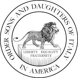 LIBERTY EQUALITY FRATERNITY  ORDER SONS AND DAUGHTERS OF ITALY IN AMERICA trademark