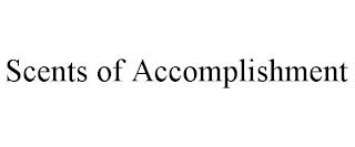 SCENTS OF ACCOMPLISHMENT trademark