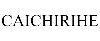 CAICHIRIHE trademark