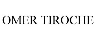 OMER TIROCHE trademark