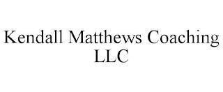 KENDALL MATTHEWS COACHING LLC trademark