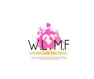 W.L.M.F WOMEN LEAD MEN FOLLOW YOU CAN LEAD IN YOUR RELATIONSIP WHILE STILL LETTING THE MAN DO THE HEAVY LIFTING trademark