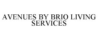 AVENUES BY BRIO LIVING SERVICES trademark