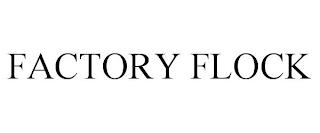 FACTORY FLOCK trademark