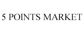 5 POINTS MARKET trademark