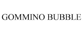 GOMMINO BUBBLE trademark