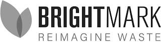 BRIGHTMARK REIMAGINE WASTE trademark