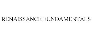 RENAISSANCE FUNDAMENTALS trademark