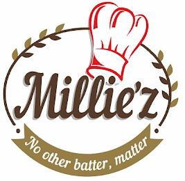 MILLIE'Z NO OTHER BATTER, MATTER trademark