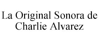 LA ORIGINAL SONORA DE CHARLIE ALVAREZ trademark