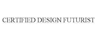 CERTIFIED DESIGN FUTURIST trademark