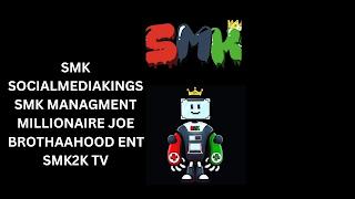 MILLIONAIRE JOE SMK  SMK MANAGEMENT BROTHAAHOOD ENT SMK2KTV trademark