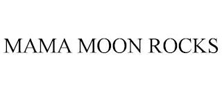 MAMA MOON ROCKS trademark